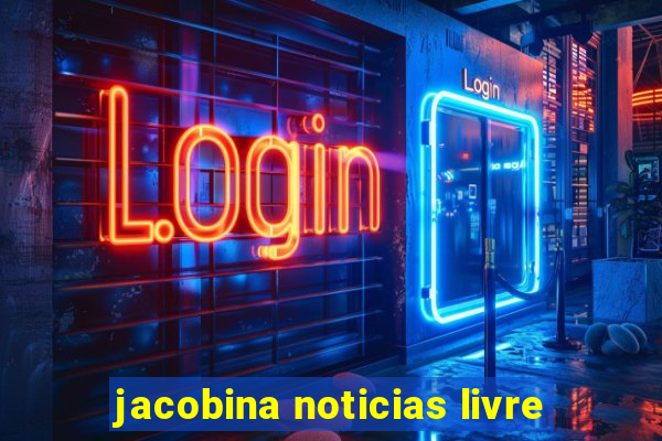 jacobina noticias livre